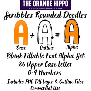 May include: An image featuring the text "Scribbles Rounded Doodles" and "Blank Fillable Font Alpha Set." It includes an orange hippo logo and the text "26 Upper Case Letter 0-9 Numbers." The image also includes the website address.