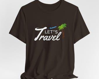 Let's Travel T-shirt, Travel Shirt, T-shirts For Women, Travel Gift, Vacation T-shirt, Summer Tees,  T-shirts, Adventure T-shirt