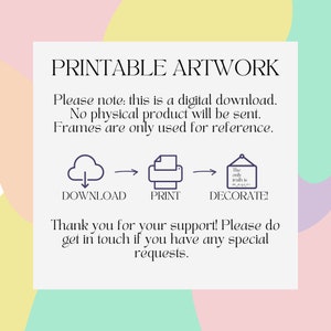 May include: Printable artwork digital download instructions. A cloud icon with an arrow pointing down, a printer icon, and a framed sign with the text "The only truth is magic" with an arrow pointing right. The text reads "Download, Print, Decorate!"  Thank you for your support! Please do get in touch if you have any special requests.