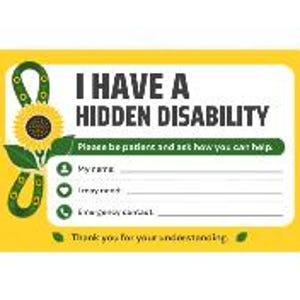 May include: A rectangular yellow and white card featuring a sunflower graphic and the text I HAVE A HIDDEN DISABILITY. It includes lines for name, medical needs, and emergency contact, with the phrase Please be patient and ask how you can help.