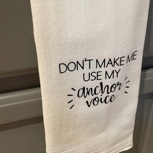 Personalized Tea Towel - Don't Make me Use My Anchor Voice