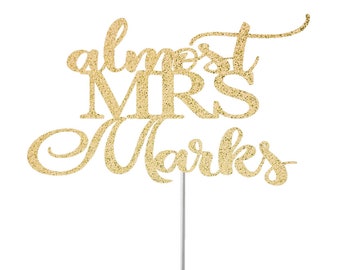 Personalized Almost Mrs. Cake Topper, Engagement Cake Topper, Bridal Shower Topper, Bridal Party Decor, Mr.& Mrs. Party, Glitter Cake Topper