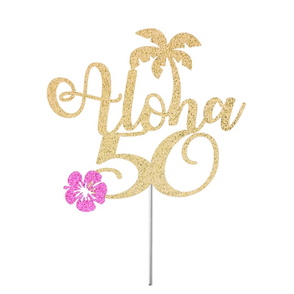 ANY AGE Topper, Aloha 50 Cake Topper, Birthday Glitter Cake Topper, Birthday  Decor, Milestone Birthday, Glitter Topper, Hawaiian Topper