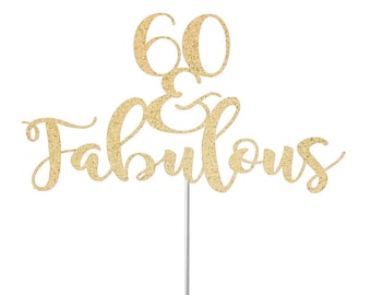 ANY AGE Topper, 60 & Fabulous Cake Topper, Birthday Glitter Cake Topper, Birthday Party Decor, Milestone Birthday, Glitter Topper