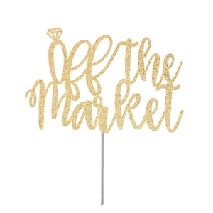 Off The Market Cake Topper, Engagement Cake Topper, Bridal Shower Cake Topper, Bridal Party Decor, Mr.& Mrs. Party, Glitter Cake Topper