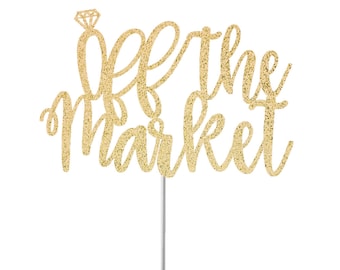 Off The Market Cake Topper, Engagement Cake Topper, Bridal Shower Cake Topper, Bridal Party Decor, Mr.& Mrs. Party, Glitter Cake Topper