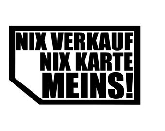 Nix Verkauf Nix Karte Meins! Vinylfolie, Sticker oder Aufkleber für das Auto