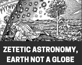 Zetetic Astronomy, Earth Not a Globe Parallax Samuel Birley Rowbotham, Flat Earth Theory, Earth is Not a Ball, Vintage 1881 Flat Earth Book