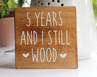 5th Wedding Anniversary Gift | Wood Anniversary Gift | 5 Years and I Still Wood Sign | Funny Gift for Husband or Wife