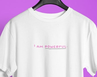 I AM POWERFUL T-shirt: Positive Affirmation Slogan Top