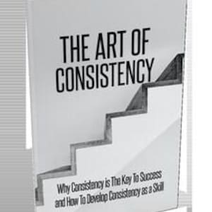 May include: A white book titled The Art of Consistency with a graphic of a black staircase ascending from the bottom left to the right side. The subtitle reads Why Consistency Is The Key To Success and How To Develop Consistency as a Skill.