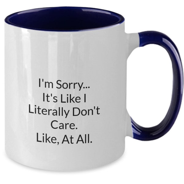 I'm Sorry...It's Like I Literally Don't Care Mug, Ceramic Coffee Mug With Saying, Sassy Mug, Sarcastic Coffee Mug, Savage Mug, Snarky Mug