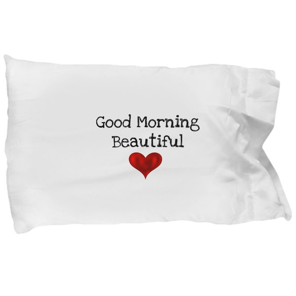 Good Morning Beautiful Pillow Case Etsy