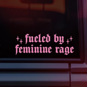 Fueled By Feminine Rage Decal, Gothic Car Sticker, Feminist Vinyl Decal, Pink Goth Accessory, Funny Feminine Car Decal, Old English Sticker
