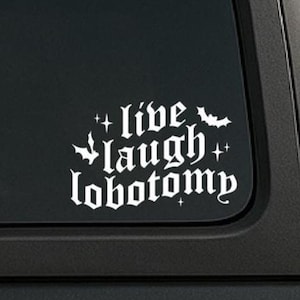 Live Laugh Lobotomy Auto Aufkleber, Goth-Autoaufkleber, Auto Aufkleber für Frauen, Dark Humour, Horror Aufkleber, Witchy Car Decal, Goth-Auto-Dekor