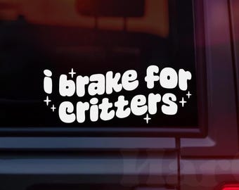 I Brake For Critters Bumper Sticker Decal, Animal Lover Car Decal, Vet Tech Gift, Wildlife Rescue, Vinyl Car Window Decal, New Driver Gift