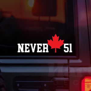 Never 51 Maple Leaf Vinyl Car Decal, Buy Canadian, Elbows Up Bumper Sticker, Laptop Decal, Canadian Decal, Window Decal, Political Decal