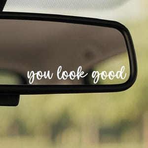Car Mirror Decal, You Look Good, Vinyl Car Decal, Window Decal, Girly Car Decals, Car Decal For Women, Mirror Stickers