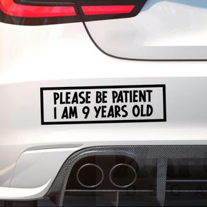 Please Be Patient I Am 9 Years Old, Funny Car Decal, Funny Bumper Sticker, Retro Decal, Car Stickers, Car Window Decal, Car Accessories