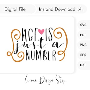 May include: A digital download graphic design featuring a cursive script saying "Age is just a number" with a pink heart in the middle of the word "is". The design is in black and gold with a white background.