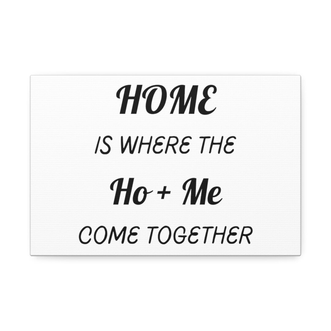 Home Where the HO ME Come Together Etsy
