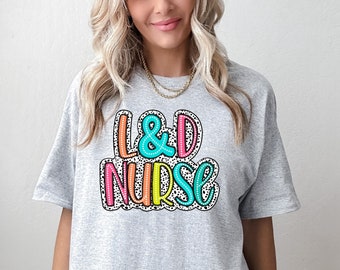 Ld Nurse Shirt, Delivery Nurse Shirt, Delivery Nurse Gift, Labor And Delivery, Labor Delivery Nurse, L And D Nurse, Nurse Appreciation