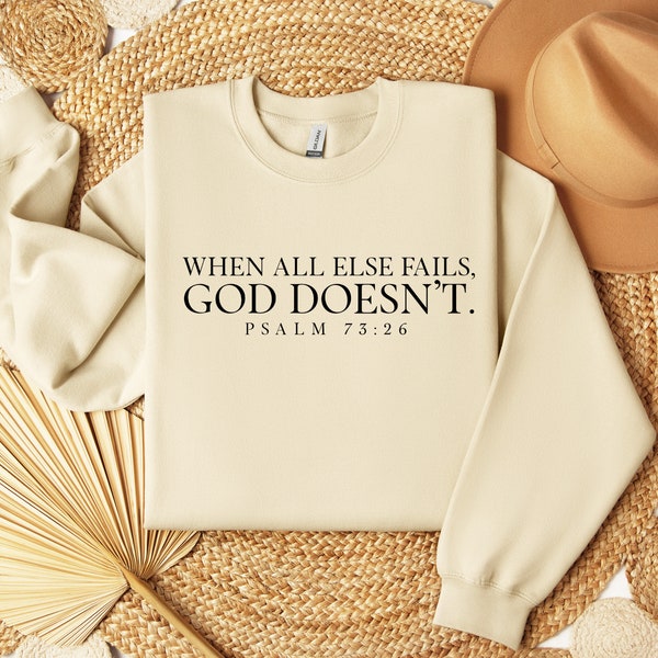 When All Else Fails God Doesn't Shirt, Psalms 73:26 Shirt, Religious Shirt, Faith Based Shirt, Christian Apparel, Bible Verse Sweatshirt