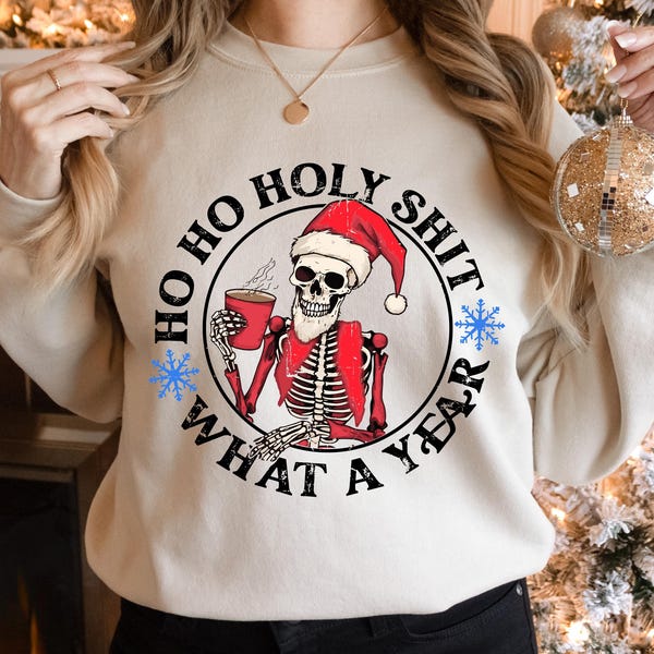 Ho Ho Holy Shit What A Year T-Shirt, Skeleton Christmas Shirt, Matching Family Shirts, Couples Gift, Coffee Gift, Christmas Gifts for Women