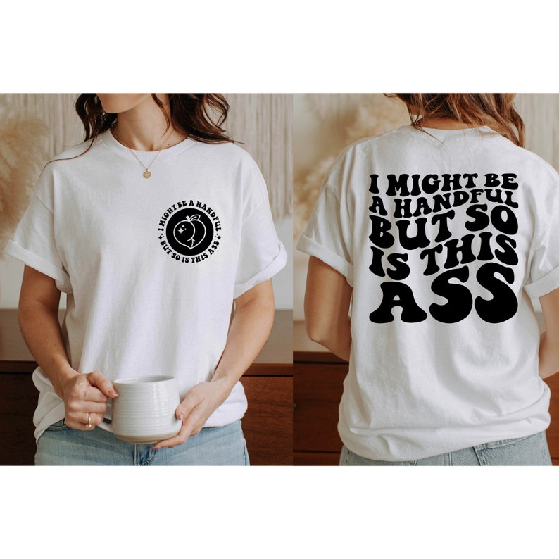 Puede que sea un poco difícil de manejar, pero este trasero también lo es. Camiseta con cita divertida, sarcasmo, sudadera de moda, sudadera con capucha sarcástica, sudadera sarcástica, regalo para ella. imagen 2