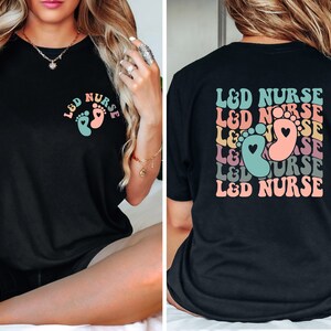 Ld Nurse Shirt, Delivery Nurse Shirt, Delivery Nurse Gift, Labor And Delivery, Labor Delivery Nurse, L And D Nurse, Nurse Shirt, Nurse Tee image 2
