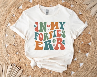 In My Forties Era Shirt, Forties Birthday T-Shirt, Funny Birthday Sweatshirt, 40th Birthday Gift, Retro 40th Birthday Sweatshirt, 40 years