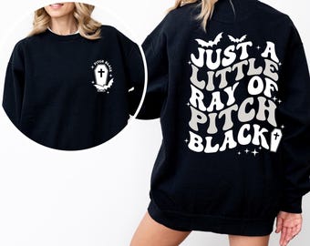 Just A Little Ray Of Pitch Black T-Shirt, Goth Halloween Tee, Halloween Humor Shirt, Halloween Funny Shirt, Witchy Shirt, Fall Tee
