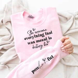 She Overcame Everything That, Was Meant To Destroy Her Sweatshirt, Pow Her Ful Sweatshirt With Sleeve, Women Empowerment Sweatshirt