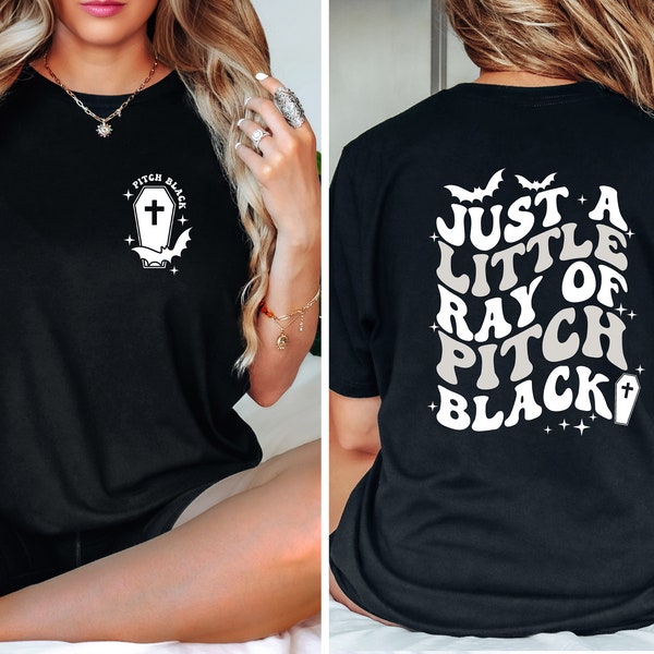 Just A Little Ray Of Pitch Black T-Shirt, Goth Halloween Tee, Halloween Humor Shirt, Halloween Funny Shirt, Witchy Shirt, Fall Tee