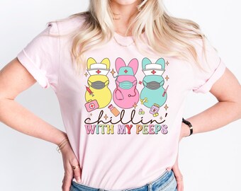 Chillin With My Peeps Shirt, Cute Nurse Easter Shirt, Funny Nursing Bunnies Shirt, Easter Bunny Sweatshirt, Cute Easter Gift Shirt For Nurse