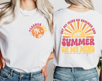 Summer Teacher Life Shirt, Got My Mind On Summer And Summer On My Mind, Teacher Shirt, Summer Teacher Gift, Teacher Vacation T-Shirt