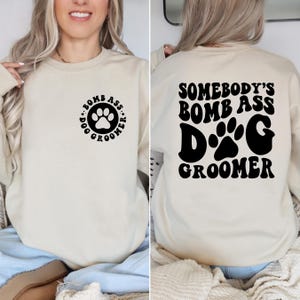 Dog Owner Shirt, Somebody&#39;s Bomb Ass Dog Groomer Shirt, Dog Groomer Sweatshirt, Dog Groomer Gift, Gift for Dog Groomer, Dog Lover Gift
