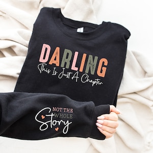 Darling This Is Just A Chapter Not The Whole Story Sweatshirt, Just A Chapter Sweater, Inspirational Sweatshirt, Motivation Sweatshirt