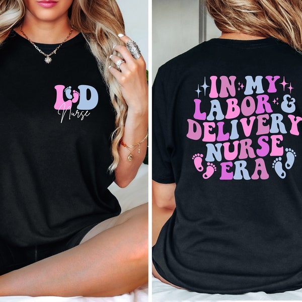 Ld Nurse Shirt, Delivery Nurse Shirt, Delivery Nurse Gift, In My Labor And Delivery Nurse Era, Labor Delivery Nurse, L And D Nurse Shirt