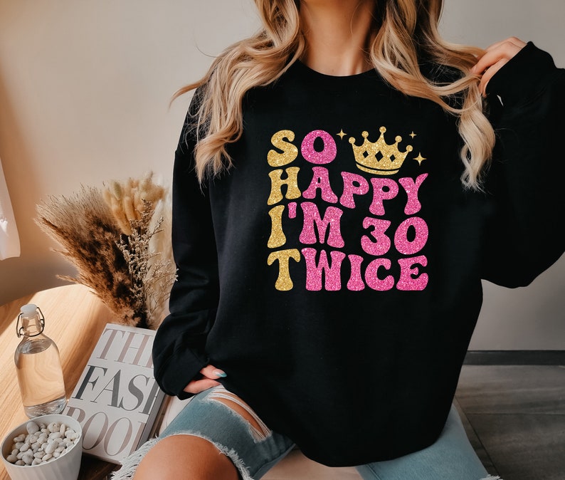 So Happy I'm 30 Twice Shirt, Funny 60th Birthday Shirt, 60th Birthday Tee, Birthday Trip Shirt, Cute Birthday Gift, Birthday Party Shirts image 2