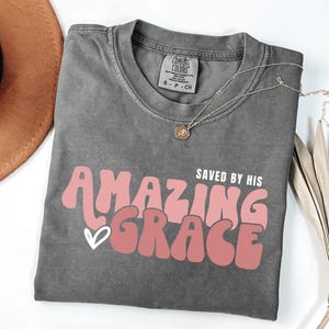 Saved by his Amazing Grace Comfort Colors Shirt, Christian Sweatshirts, Bible Verse Shirt, Religious Sweater, Christian Women&#39;s Shirts