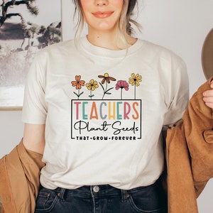 Teachers Plant Seeds Shirt, First Day Of School Shirt, Teacher Gift, Plant Shirt, Teacher Flower Shirt, Teacher&#39;s Day Shirt