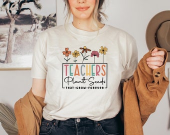 Teachers Plant Seeds Shirt, First Day Of School Shirt, Teacher Gift, Plant Shirt, Teacher Flower Shirt, Teacher's Day Shirt