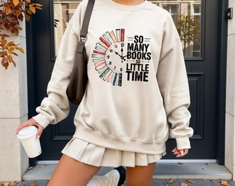 So Many Books So Little Time Shirt, Funny Reading Clock Book Lover Graphic Tee, Bibliophile Literary T-Shirt, Gift For Readers Sweatshirt