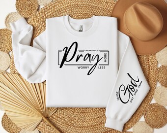 Pray More Worry Less, Trust God, Faith Based Sweatshirt, Trendy Christian Gift, Because God Never Fails, Religious Sweater, Faith God Hoodie