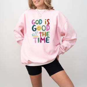 God is Good All the Time Shirt, Cute Christian Shirt, Faith Shirt, Bible Verse Tee, Christian Apparel, Christian Tee, Religious Sweatshirt
