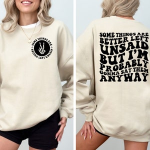 Some Things Are Better Left Unsaid, But I'm Probably Gonna Say Them Anyway Shirt, Trendy Sweatshirt, Sarcasm Hoodie, Sarcastic Sweatshirt image 2