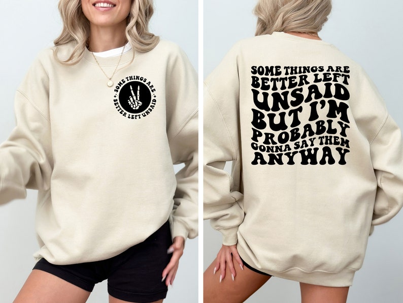 Some Things Are Better Left Unsaid, But I'm Probably Gonna Say Them Anyway Shirt, Trendy Sweatshirt, Sarcasm Hoodie, Sarcastic Sweatshirt image 2