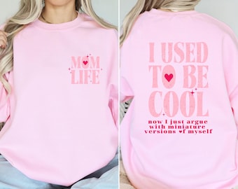 Cool Mom Shirt, I Used to Be Cool Shirt, Mom Life Shirt, Sarcastic Mom Gift, Funny Mom Gift, New Mom Sweatshirt, Valentines Mom Gift