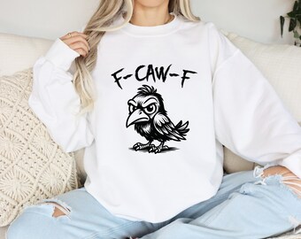 Funny Crow Shirt, F-Caw-F T-Shirt, Black Crow Sweatshirt, Gothic Crow Tee, Crow Tee, F-Caw-F Bird Tee, Sarcastic Graphic Sweatshirt